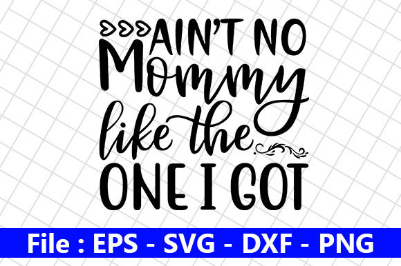 Baby Funny Quotes Design, Ain’t No Mommy