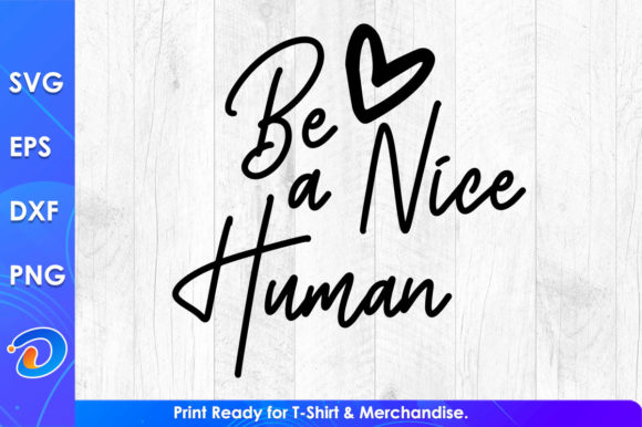 Be a Nice Human Funny Women s Shirt Graphics for Crafts