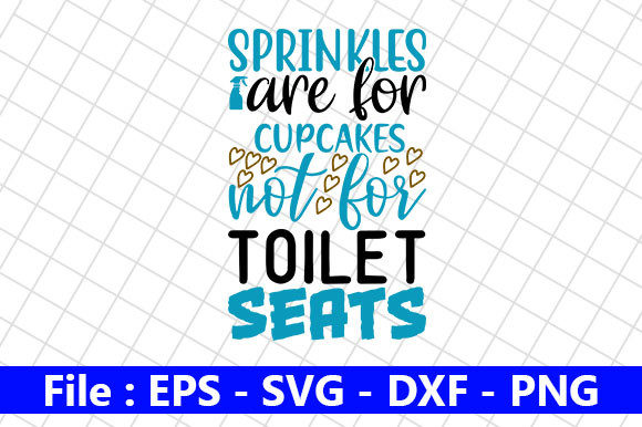 Funny Bathroom Quotes Design, Sprinkles Graphics and Crafts