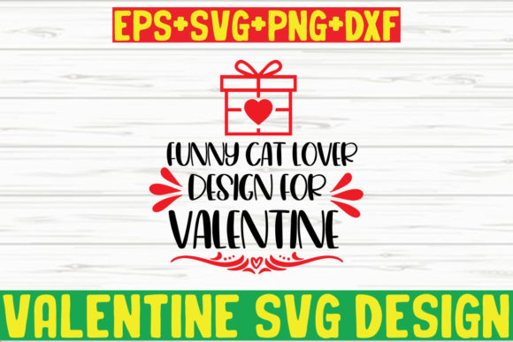 Funny Cat Lover Design for Valentine Graphics in Crafts