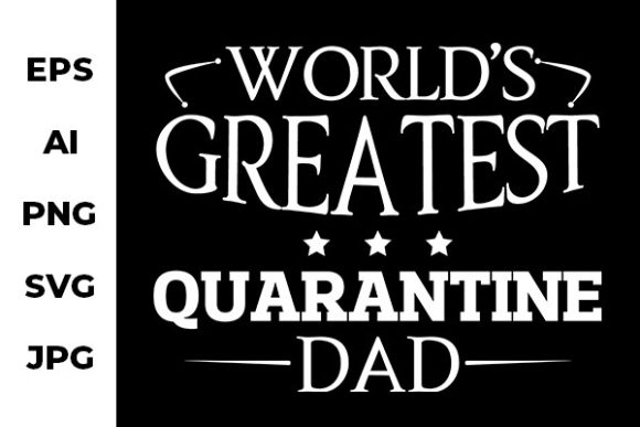 Greatest Quarantine Dad - Funny Design