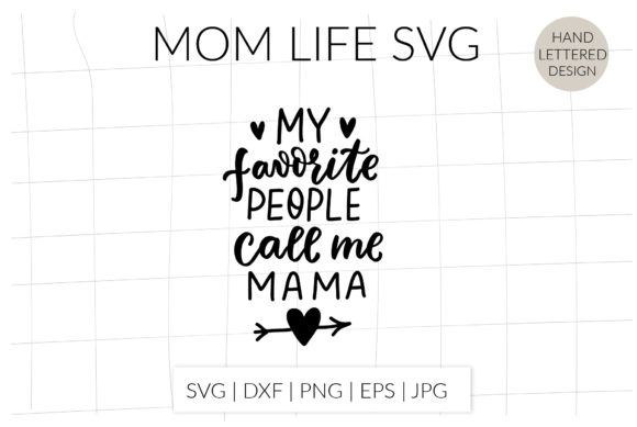 My Favorite People Call Me Mama Svg Graphics for Crafts