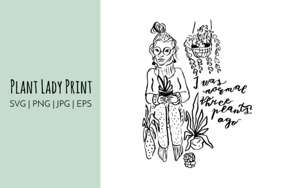 Plant Lady SVG I Was Normal 3 Plants Ago Graphics for Crafts
