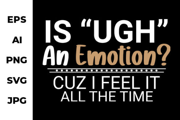 UGH an Emotion - Funny Craft Graphics for Sellers