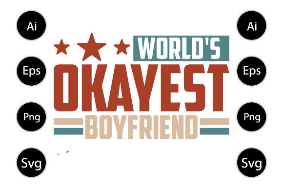 World s Okayest Boyfriend Funny Gift Graphics for Crafts & Blogs